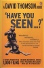 'Have You Seen...?' - A Personal Introduction to 1,000 Films Including Masterpieces, Oddities and Guilty Pleasures (with Just a Few Disasters) (Paperback) - David Thomson Photo