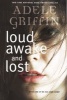 Loud Awake and Lost (Paperback) - Adele Griffin Photo