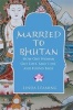 Married to Bhutan - How One Woman Got Lost, Said "I Do," and Found Bliss (Paperback) - Linda Leaming Photo