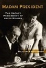 Madam President - The Secret Presidency of Edith Wilson (Hardcover) - William Hazelgrove Photo