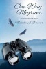 One Way Migrant - An Autobiography (Paperback) - Malcolm J Palmer Photo