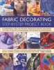 The Fabric Decorating Project Book - 100 Inspirational Ideas for Printing, Stencilling, Painting and Dyeing Fabric Items of All Kinds (Paperback) - Suzie Stokoe Photo