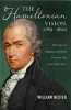 The Hamiltonian Vision, 1789-1800 - The Art of American Power During the Early Republic (Hardcover) - William Nester Photo