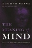 The Meaning of Mind - Language, Morality and Neuroscience (Paperback, New edition) - Thomas Szasz Photo