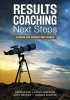 Results Coaching Next Steps - Leading for Growth and Change (Paperback) - Kathryn M Kee Photo