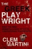 The Greek Playwright - What the First Dramatists Have to Say to Contemporary Playwrights (Paperback) - Clem Martini Photo