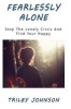 Fearlessly Alone - Stop the Lonely Crisis and Find Your Happy (Paperback) - Trilby Johnson Photo