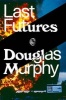 Last Futures - Nature, Technology and the End of Architecture (Hardcover) - Douglas Murphy Photo