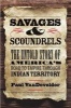 Savages and Scoundrels - The Untold Story of America's Road to Empire Through Indian Territory (Paperback) - Paul VanDevelder Photo