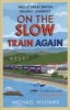 On the Slow Train Again (Paperback) - Michael Williams Photo