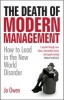 The Death of Modern Management - How to Lead in the New World Disorder (Hardcover) - Jo Owen Photo