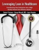 Leveraging Lean in Healthcare - Transforming Your Enterprise into a High Quality Patient Care Delivery System (Paperback) - Charles Protzman Photo