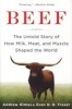 Beef - The Untold Story of How Milk, Meat, and Muscle Shaped the World (Paperback) - Andrew Rimas Photo