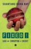 Fixed!: Cash and Corruption in Cricket (Paperback) - Shantanu Guha Ray Photo