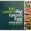 's Big Green Egg Cookbook - Grill, Smoke, Bake & Roast (Hardcover) - Ray Lampe Photo