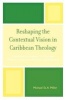 Reshaping the Contextual Vision in Caribbean Theology - Theoretical Foundations for Theology Which is Contextual, Pluralistic, and Dialectical (Paperback) - St Michael A Miller Photo