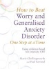 How to Beat Worry and Generalised Anxiety Disorder One Step at a Time - Using Evidence-Based Low Intensity CBT (Paperback) - Paul Farrand Photo