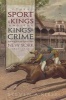 The Sport of Kings and the Kings of Crime - Horse Racing, Politics and Organized Crime in New York, 1865-1913 (Hardcover) - Steven A Riess Photo