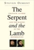 The Serpent and the Lamb - Cranach, Luther, and the Making of the Reformation (Hardcover) - Steven E Ozment Photo