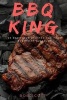 BBQ King - 25 Barbecue Recipes for Your Everyday Pleasure (Paperback) - Bob Scott Photo