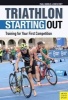 Triathlon: Starting Out - Training for Your First Competition (Paperback) - Paul Huddle Photo