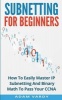 Subnetting for Beginners - How to Easily Master IP Subnetting and Binary Math to Pass Your CCNA (CCNA, Networking, It Security, Itsm) (Paperback) - Adam Vardy Photo