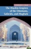 The Muslim Empires of the Ottomans, Safavids, and Mughals (Hardcover) - Stephen Frederic Dale Photo