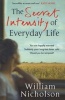 The Secret Intensity of Everyday Life (Paperback) - William Nicholson Photo