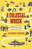 A Colossal Wreck - A Road Trip Through Political Scandal, Corruption, and American Culture (Paperback) - Alexander Cockburn Photo