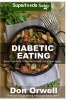 Diabetes Eating - Over 250 Diabetes Type-2 Quick & Easy Gluten Free Low Cholesterol Whole Foods Diabetic Eating Recipes Full of Antioxidants & Phytochemicals (Paperback) - Don Orwell Photo