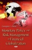 Monetary Policy and Risk Management in Financial Globalization (Hardcover) - Georgios I Zekos Photo