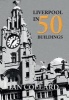 Liverpool in 50 Buildings (Paperback) - Ian Collard Photo