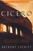 Cicero - The Life and Times of Rome's Greatest Politician (Paperback, Random House Trade paperback ed) - Anthony Everitt Photo