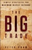 The Big Trade - Simple Strategies for Maximum Market Returns (Hardcover) - Peter Pham Photo