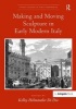 Making and Moving Sculpture in Early Modern Italy (Hardcover, New Ed) - Kelley Helmstutler Di Dio Photo