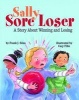 Sally Sore Loser - A Story About Winning and Losing (Paperback) - Frank J Sileo Photo