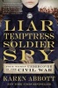 Liar, Temptress, Soldier, Spy - Four Women Undercover in the Civil War (Paperback) - Karen Abbott Photo