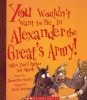 You Wouldn't Want to Be in Alexander the Great's Army! - Miles You'd Rather Not March (Paperback) - Jacqueline Morley Photo