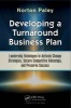 Developing a Turnaround Business Plan - Leadership Techniques to Activate Change Strategies, Secure Competitive Advantage, and Preserve Success (Hardcover) - Norton Paley Photo