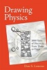 Drawing Physics - 2,600 Years of Discovery from Thales to Higgs (Hardcover) - Don S Lemons Photo