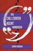 The Call Center Agent Handbook - Everything You Need to Know about Call Center Agent (Paperback) - Sarah Madden Photo