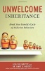 Unwelcome Inheritance - Break Your Family's Cycle of Addictive Behaviors (Paperback) - Lisa S Woititz Photo