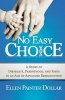 No Easy Choice - A Story of Disability, Parenthood, and Faith in an Age of Advanced Reproduction (Paperback, New) - Ellen Painter Dollar Photo