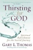 Thirsting for God - Spiritual Refreshment for the Sacred Journey (Paperback) - Gary L Thomas Photo