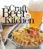 The Craft Beer Kitchen - A Fresh and Creative Approach to Cooking with Beer (Paperback) - Cooper Brunk Photo