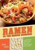 Ramen to the Rescue Cookbook - 120 Creative Recipes for Easy Meals Using Everyone's Favorite Pack of Noodles (Paperback) - Jessica Harlan Photo