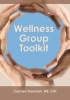 Wellness Group Toolkit - Ideas and Exercises for Support And/Or Wellness Groups (Paperback) - Carmen Freeman Photo