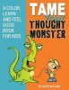 Tame Your Thought Monster - A Color, Learn and Feel Good Book for Kids (Paperback) - Katie McClain Photo