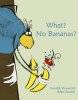 What? No Bananas? (Paperback) - Kaushik Viswanath Photo