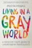 Living in a Gray World - A Christian Teen's Guide to Understanding Homosexuality (Paperback) - Preston Sprinkle Photo